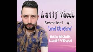 Latif Yücel - ''Lanet Ola Aşkına'' [ © 2021 LATİF YÜCEL BESTELERİ - 4 - ] Resimi