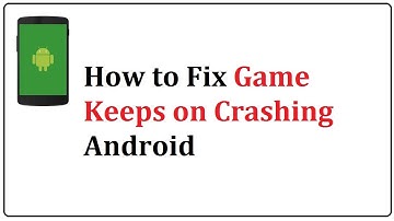 how to fix game crashing on android