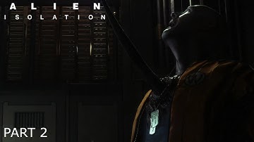 Playing Alien Isolation For The First Time | Part 2