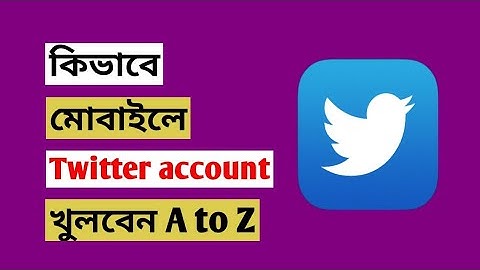 How to create a Twitter account on mobile 2022 | কিভাবে মোবাইল দিয়ে টুইটার একাউন্ট খুলবেন A to Z
