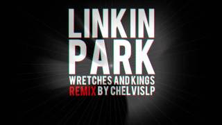 Linkin Park - Wretches And Kings (ChelvisLP Remix)