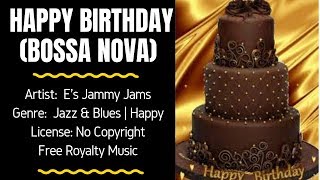 Video thumbnail of "Jazz & Blues | Instrumental - HAPPY BIRTHDAY (BOSSA NOVA) - (No Copyright)  - E's Jammy Jams"