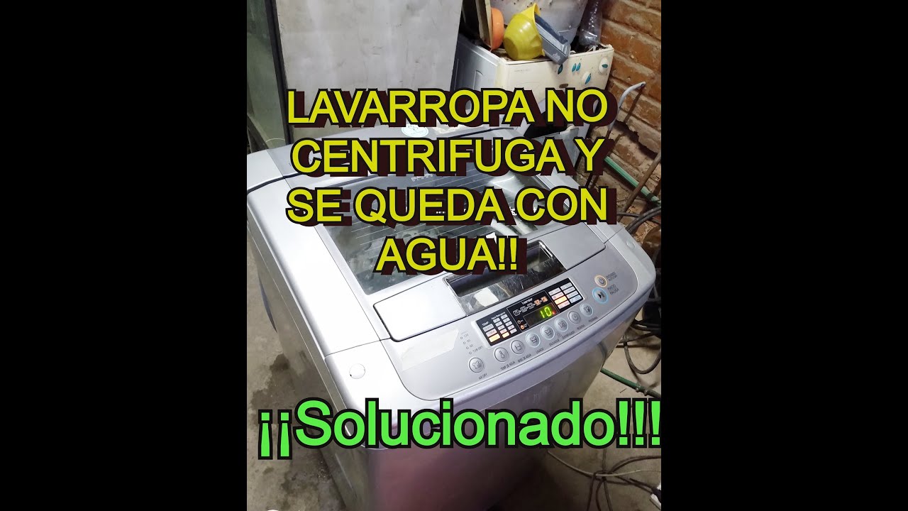 LAVARROPA NO Y SE QUEDA CON AGUA!! SOLUCIONADO!! - YouTube