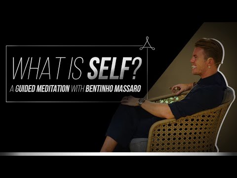 What is Self? — Guided Meditation with Bentinho Massaro