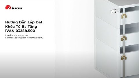 Hướng dẫn lắp đặt Khóa tủ ba tầng IVAN 03288.500  l  IVAN Vietnam