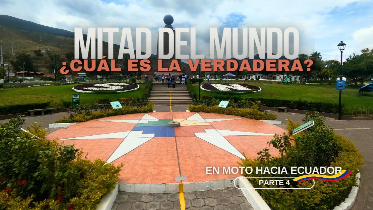Mitad del Mundo ¿Cuál es la verdadera? | En moto hacia Ecuador (P4 ...