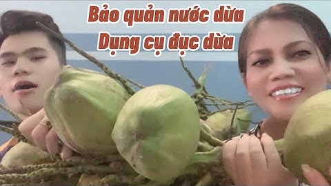 Cách bảo quản nước dừa tươi | Cây đục dừa #James_Trần_Thu_Thanh