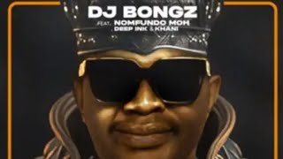 DJ Bongz – Awung’Fanele Ft. Nomfundo Moh, Deep Ink & Khani