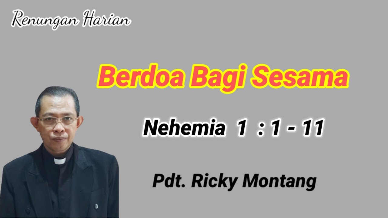 Berdoa Bagi Sesama, Nehemia 1:1-11 (@ Pdt Ricky Montang)