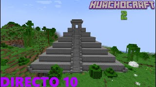 MALAS NOTICIAS Y TERMINO LA PIRAMIDE - HUACHOCRAFT 2🟦 | Directo 10