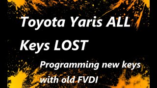 Toyota Yaris All Keys Lost   Programming New Keys with FVDI - B2799 by GigiBelea aka JAX 10,411 views 2 years ago 6 minutes, 8 seconds