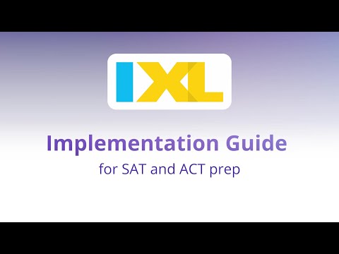 Implementation guide: IXL for SAT and ACT prep