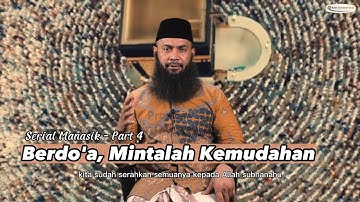 Serial Manasik Part 4 - Berdoa, Mintalah Kemudahan