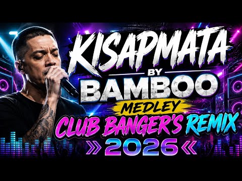 KISAPMATA BY BAMBOO MEDLEY CLUB BANGER'S REMIX 2026🌿🌴🌾