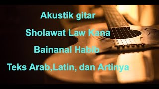 Akustik ''Lirik Sholawat Law Kana Bainanal Habib Teks Arab, Latin, dan Artinya''