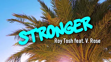 Roy Tosh - Stronger feat. V. Rose (Lyric Video)