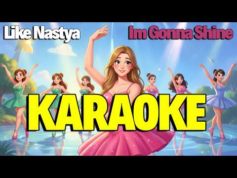 Like Nastya - Im Gonna Shine KARAOKE
