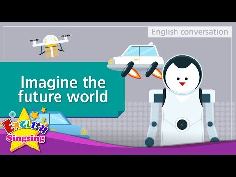 11. Imagine the future world - Educational video for Kids