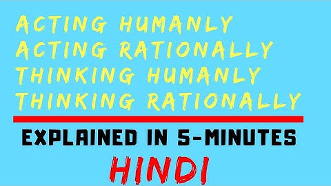 Artificial Intelligence : Acting Humanly & Rationally ll Thinking Humanly & Rationally (HINDI)