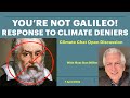 Youre not galileo response to climate deniers