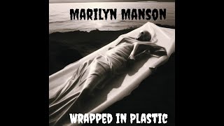 Marilyn Manson - Wrapped in Plastic