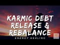 Karmic Debt Release &amp; Rebalancing | ⚖️ Clear Past Cycles &amp; Align with Flow | ⚡️ 🎵 Healing Music