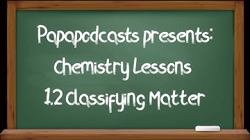Chem 1.2: Classifying Matter