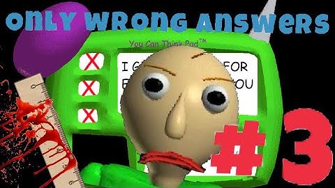 WRONG ANSWERS ONLY | Baldis Basics In Education And Learning #3