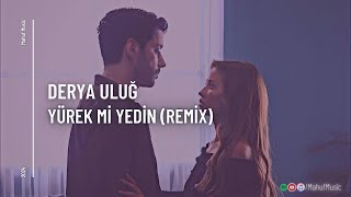 Derya Uluğ - Yürek mi Yedin ( Mahuf Music ft. DJ ŞahMeran Remix)