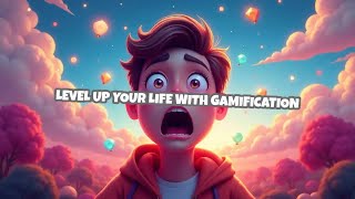 Level Up Your Life with Gamification