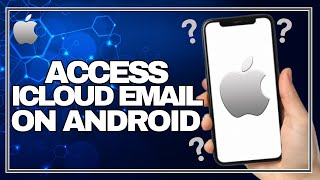 How to Access iCloud Email on an Android Device