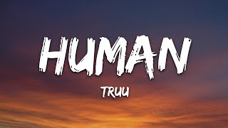 Truu - Human (Lyrics) [7clouds Release] chords