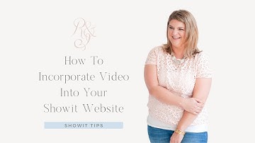 How to Incorporate Video in Your Showit Website