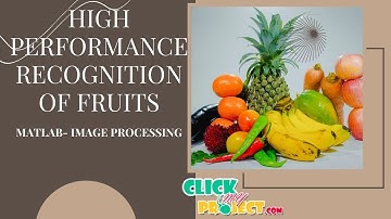 Matlab Image Processing Project - High Performance Recognition of Fruits - ClickMyProject