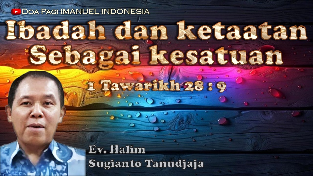 Ibadah dan ketaatan sebagai kesatuan oleh Ev. Halim Sugianto Tanudjaja