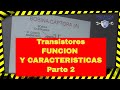 Transistores SU FUNCION Y CARACTERISTICAS_Parte 2