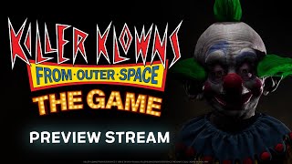Killer Klowns from Outer Space: The Game | Preview Stream with IllFonic Devs | VOD