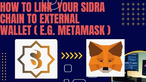 How to Link Your Sidra Chain to External Wallet ( e.g. Metamask )
