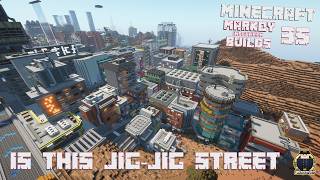 Markoy [inbetween] Builds - Episode 35 - Is this Jig-Jig street