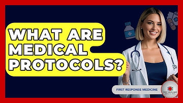 What Are Medical Protocols? - First Response Medicine