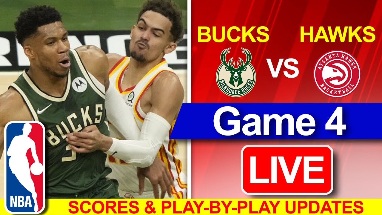 NBA Live Score Milwaukee Bucks vs Atlanta Hawks - Eastern Conference Finals Game 4 Giannis vs Young