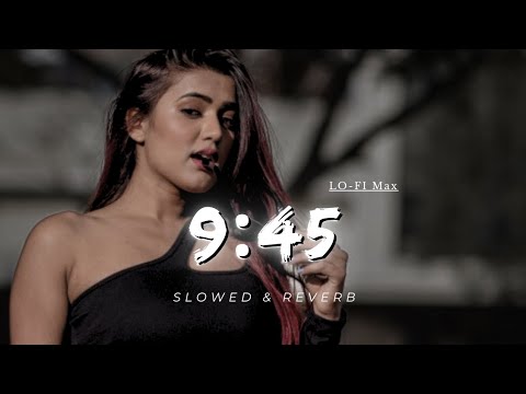 9:45 - Lofi (Slowed + Reverb) | Prabh Singh