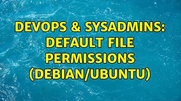 DevOps & SysAdmins: Default File Permissions (Debian/Ubuntu) (3 Solutions!!)