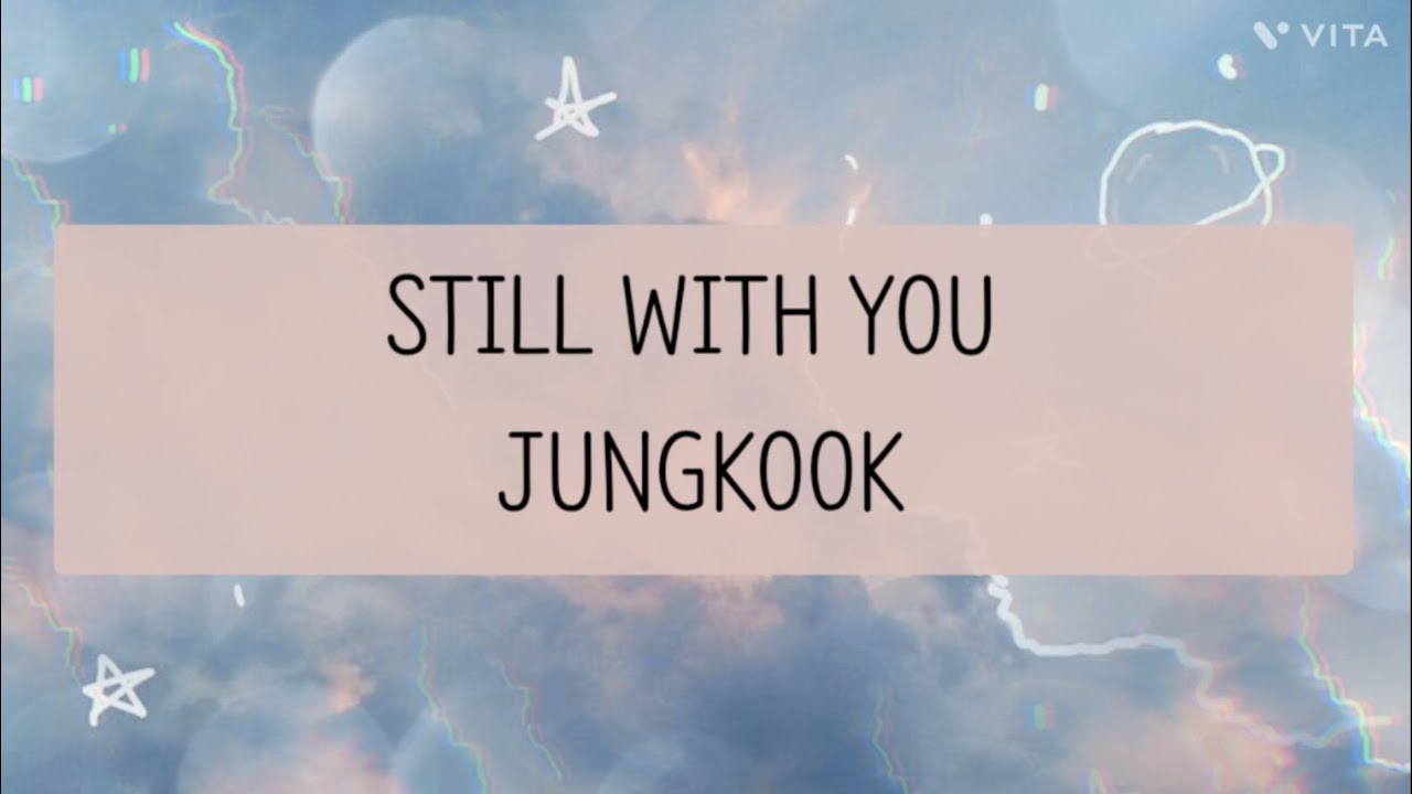 BTS - Jungkook " Still With You" (Lyrics) - YouTube
