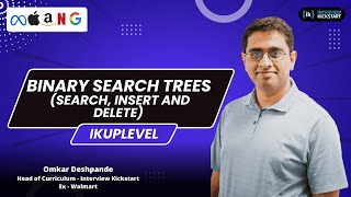 Binary Search Trees (Search, insert and delete) | Uplevel with Omkar Deshpande