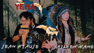 Yeha Noha - Native - Jean Atauje Y Aileen Wang - Flute Andino