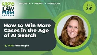 How to Win More Cases in the Age of Al Search With Kristi Hagen