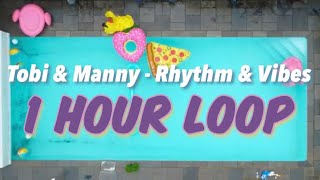 Tobi & Manny - Rhythm & Vibes {1 Hour Loop}