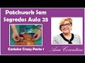 Patchwork Sem Segredos Aula 22: Montagem Carteira Crazy (Parte 01)