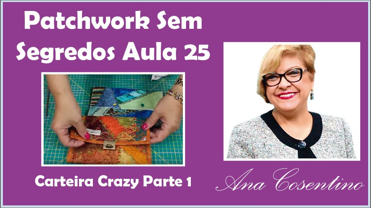 Patchwork Sem Segredos Aula 22: Montagem Carteira Crazy (Parte 01)